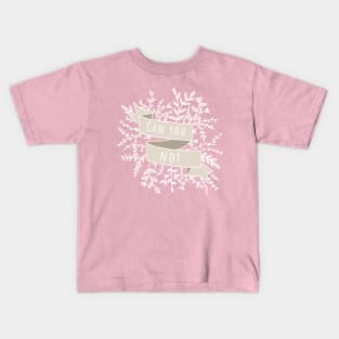 Can you not ? Kids T-Shirt